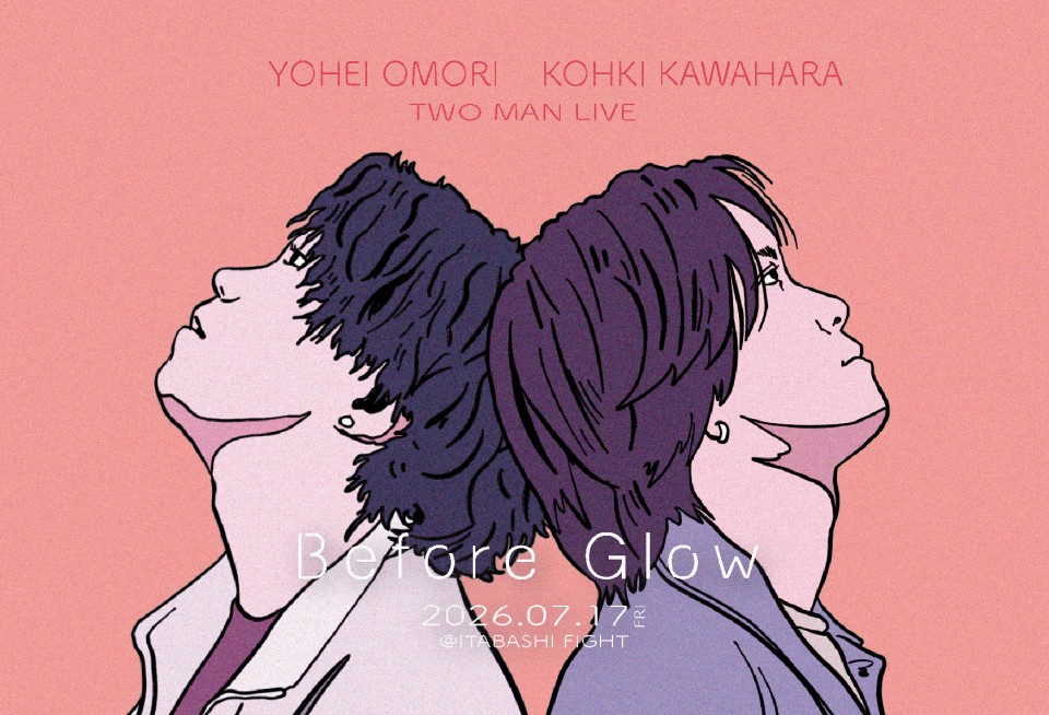 オオモリヨウヘイ×川原光貴 ツーマンライブ Before Glow